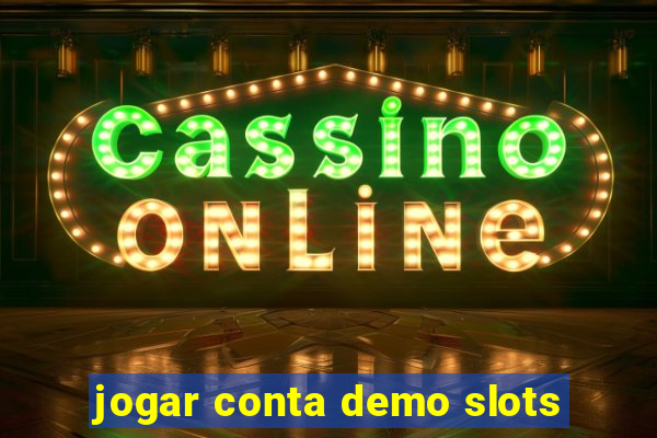 jogar conta demo slots